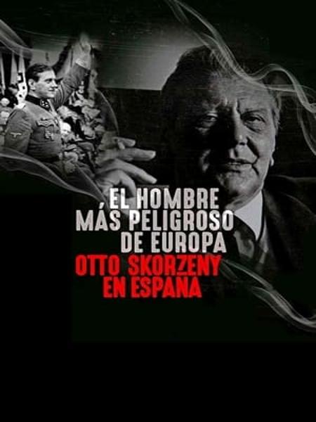 Kẻ Nguy Hiểm Nhất Châu Âu: Otto Skorzeny Ở Tây Ban Nha